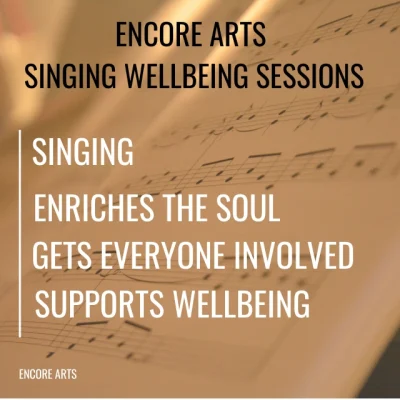 Encore Arts singing wellbeing session flyer